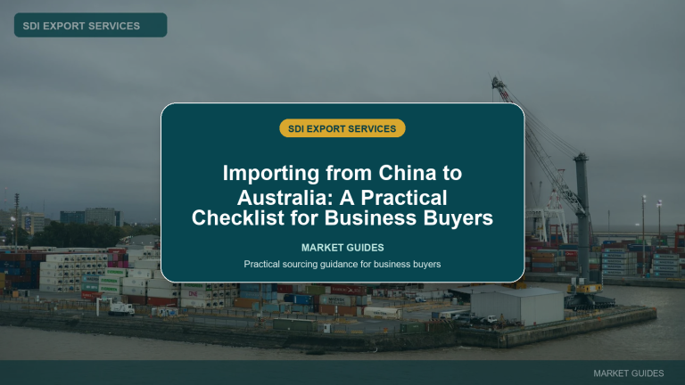 Importing from China to Australia: A Practical Checklist for Business Buyers - SDI Export Services China sourcing guide