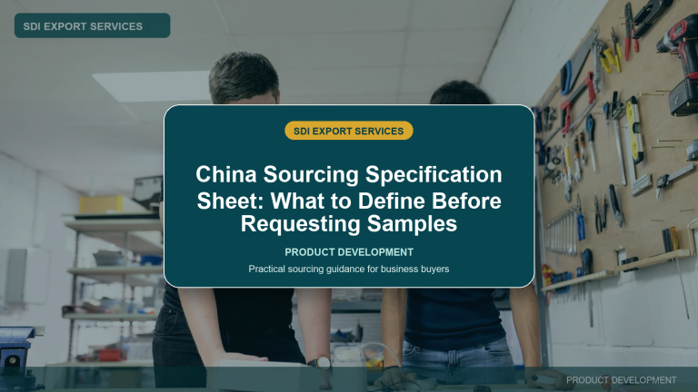China Sourcing Specification Sheet: What to Define Before Requesting Samples - SDI Export Services China sourcing guide