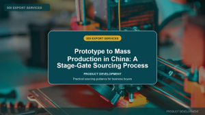 Prototype to Mass Production in China: A Stage-Gate Sourcing Process - SDI Export Services China sourcing guide
