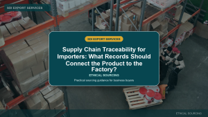 Supply Chain Traceability for Importers: What Records Should Connect the Product to the Factory? - SDI Export Services China sourcing guide