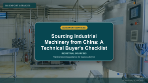 Sourcing Industrial Machinery from China: A Technical Buyer’s Checklist - SDI Export Services China sourcing guide