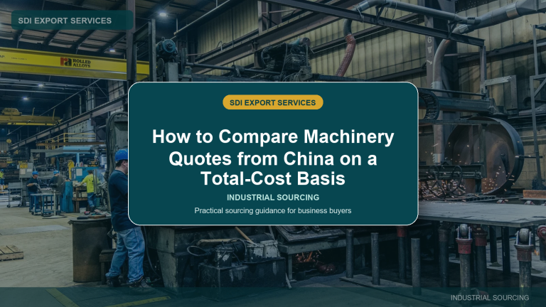 How to Compare Machinery Quotes from China on a Total-Cost Basis - SDI Export Services China sourcing guide