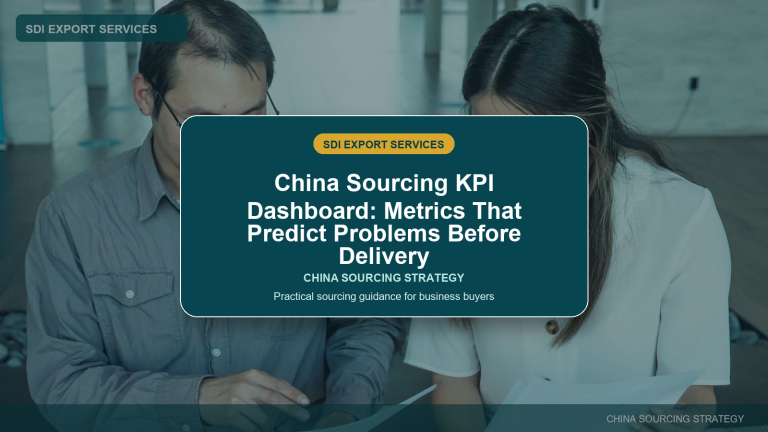 China Sourcing KPI Dashboard: Metrics That Predict Problems Before Delivery - SDI Export Services China sourcing guide